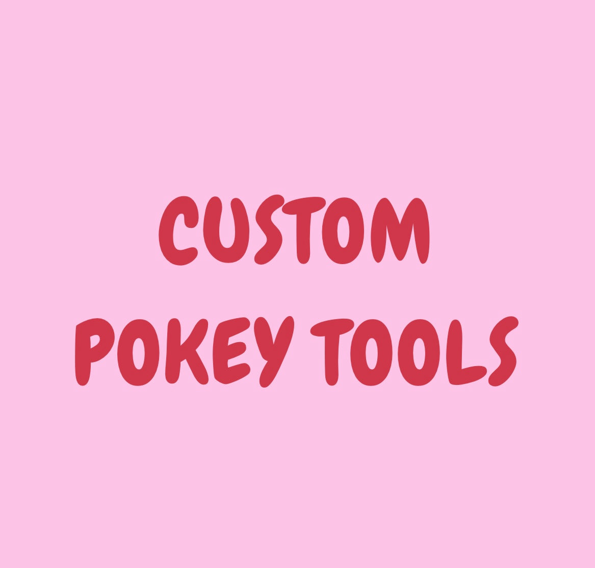 Custom Pokey Tool